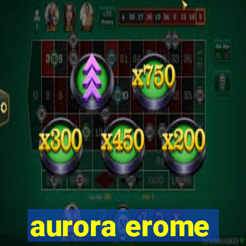 aurora erome